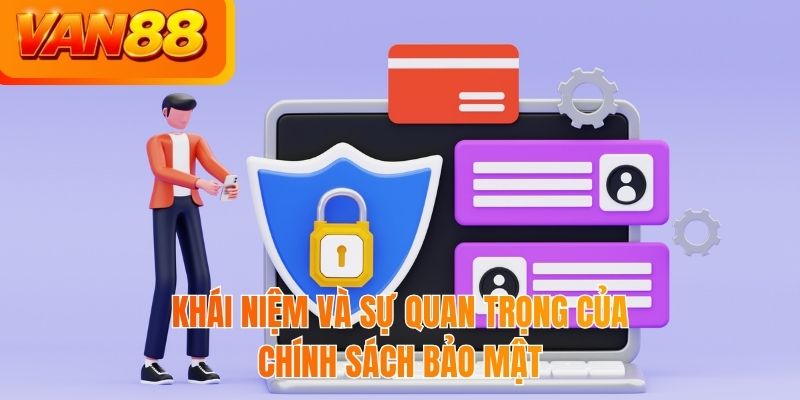 Khái niệm và sự quan trọng của chính sách bảo mật