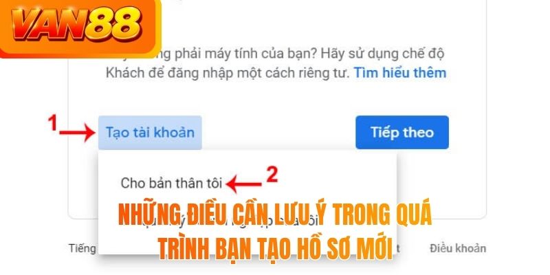 Những điều cần lưu ý trong quá trình bạn tạo hồ sơ mới