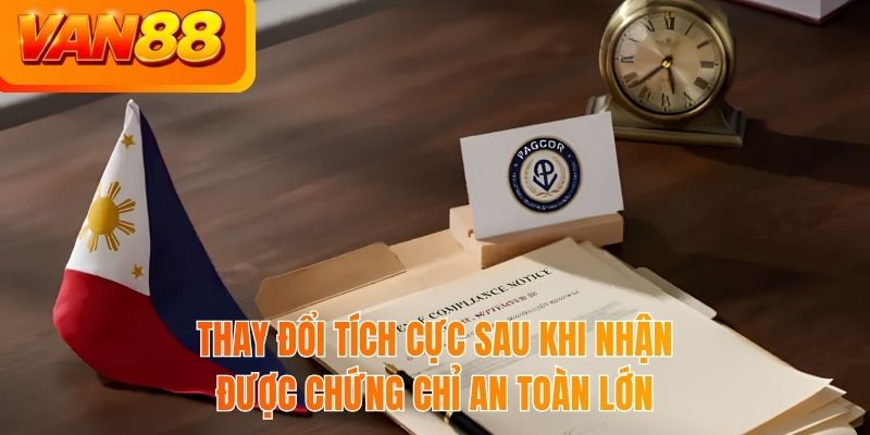 Thay đổi tích cực sau khi nhận được chứng chỉ an toàn lớn